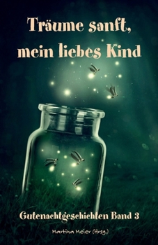 Träume sanft, mein liebes Kind: Gutenachtgeschichten Band 3 (German Edition)