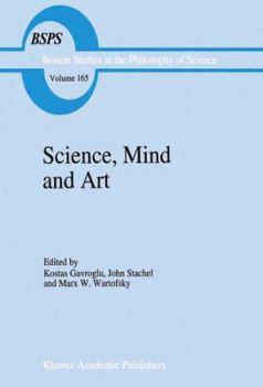 Paperback Science, Mind and Art: Essays on Science and the Humanistic Understanding in Art, Epistemology, Religion and Ethics in Honor of Robert S. Coh Book