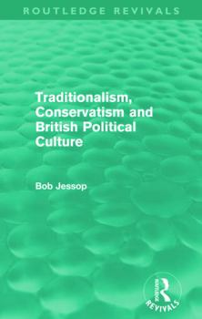Paperback Traditionalism, Conservatism and British Political Culture (Routledge Revivals) Book