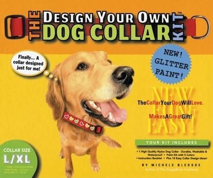 Hardcover The Design Your Own Dog Collar Kit (Glitter Version, L/XL Collar Size) [With Instruction BookWith Dog Collar & Glitter Paint] Book