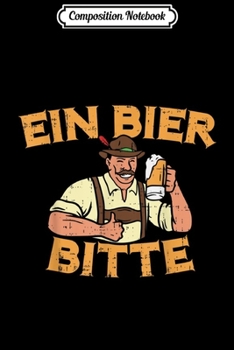 Composition Notebook: Ein Bier Bitte German Oktoberfest Beer Mug Drinking Journal/Notebook Blank Lined Ruled 6x9 100 Pages