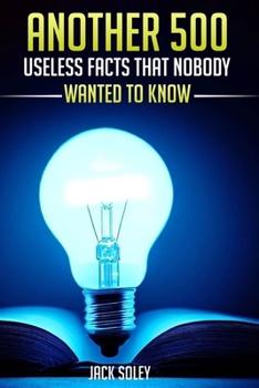 Paperback Another 500 Useless Facts That Nobody Wanted To Know [Large Print] Book