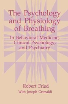 Paperback The Psychology and Physiology of Breathing: In Behavioral Medicine, Clinical Psychology, and Psychiatry Book