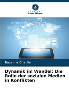 Dynamik im Wandel: Die Rolle der sozialen Medien in Konflikten (German Edition)