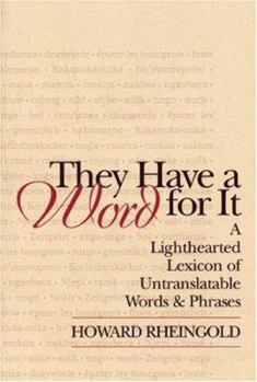 They Have a Word for It: A Lighthearted... book by Howard Rheingold
