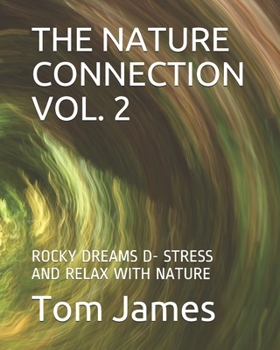 Paperback The Nature Connection Vol. 2: Rocky Dreams D- Stress and Relax with Nature Book