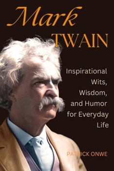 Paperback Mark Twain: Inspirational Wits, Wisdom, and Humor for Everyday Life Book