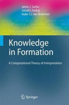 Paperback Knowledge in Formation: A Computational Theory of Interpretation Book