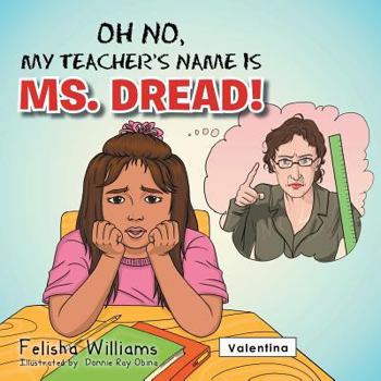 Paperback Oh No, My Teacher S Name Is Ms. Dread! Book