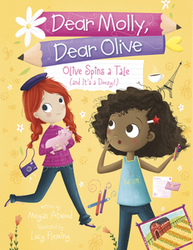 Olive Spins a Tale: and It's a Doozy! - Book  of the Dear Molly, Dear Olive