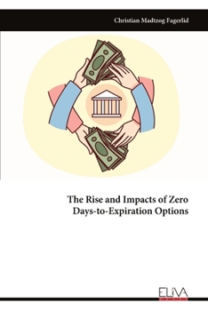 Paperback The Rise and Impacts of Zero Days-to-Expiration Options Book