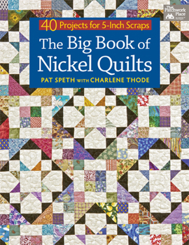 Paperback The Big Book of Nickel Quilts: 40 Projects for 5-Inch Scraps Book