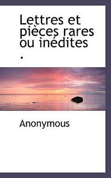 Lettres Et Pi Ces Rares Ou in Dites .
