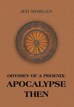 Hardcover Odyssey of a Phoenix: Apocalypse Then Book