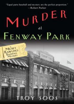 Murder at Fenway Park - Book #1 of the Mickey Rawlings