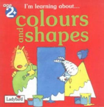 Paperback Colours and Shapes (I'm Learning About...) Book