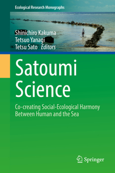 Hardcover Satoumi Science: Co-Creating Social-Ecological Harmony Between Human and the Sea Book
