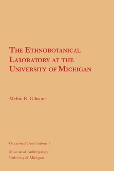 Paperback The Ethnobotanical Laboratory at the University of Michigan: Volume 1 Book