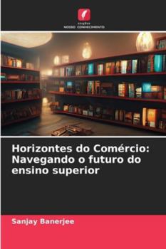 Paperback Horizontes do Comércio: Navegando o futuro do ensino superior [Portuguese] Book