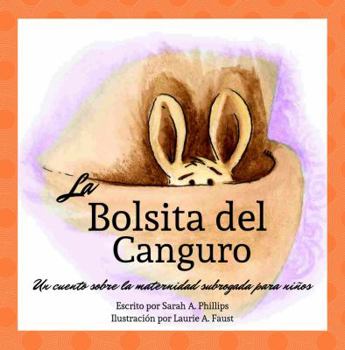 Paperback La Bolsita de la Canguro: Un cuento para niños sobre la maternidad subrogada (Spanish Edition) [Spanish] Book