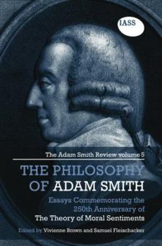 The Philosophy of Adam Smith: Essays Commemorating the 250th Anniversary of the Theory of Moral Sentiments