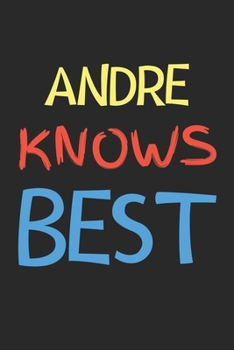 Andre Knows Best: Lined Journal, 120 Pages, 6 x 9, Andre Personalized Name Notebook Gift Idea, Black Matte Finish (Andre Knows Best Journal)