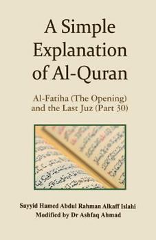 Paperback A Simple Explanation of Al-Quran: Al-Fatiha (the Opening) and the Last Juz (Part 30) Book