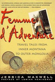 Paperback Femme D'Adventure: Travel Tales from Inner Montana to Outer Mongolia Book