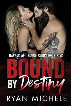 Bound by Destiny - Book #5 of the Ravage MC Bound
