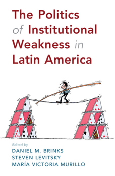 Paperback The Politics of Institutional Weakness in Latin America Book