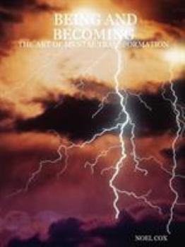 Paperback Being and Becoming: The Art of Mental Transformation Book