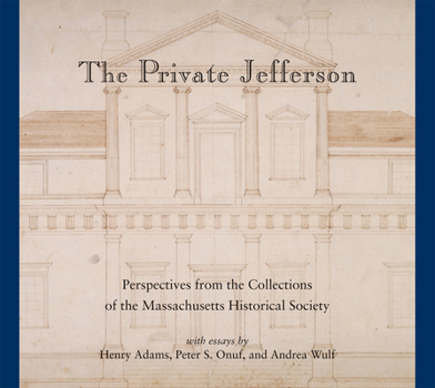 Paperback The Private Jefferson: Perspectives from the Collections of the Massachusetts Historical Society Book