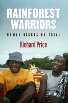 Rainforest Warriors: Human Rights on Trial - Book  of the Pennsylvania Studies in Human Rights
