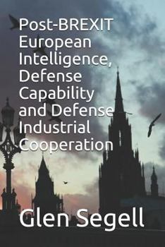 Paperback Post-Brexit European Intelligence, Defense Capability and Defense Industrial Cooperation Book