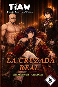 La Cruzada Real: Isekai LitRPG de Nobleza y Alianzas: (TIAW Vol.5) (Spanish) (Spanish Edition)