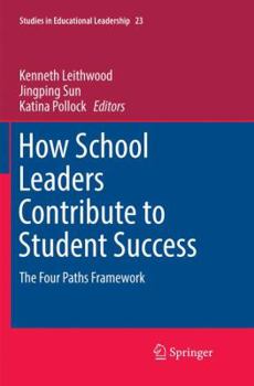 Paperback How School Leaders Contribute to Student Success: The Four Paths Framework Book