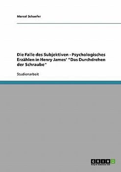 Paperback Die Falle des Subjektiven - Psychologisches Erzählen in Henry James' "Das Durchdrehen der Schraube" [German] Book