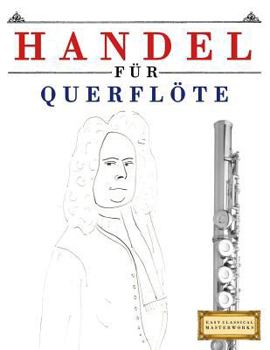 Paperback Handel für Querflöte: 10 Leichte Stücke für Querflöte Anfänger Buch [German] Book