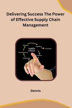 Paperback Delivering Success The Power of Effective Supply Chain Management Book