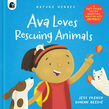 Hardcover Ava Loves Rescuing Animals: A Fact-Filled Nature Adventure Bursting with Animals! Book