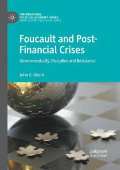 Paperback Foucault and Post-Financial Crises: Governmentality, Discipline and Resistance Book