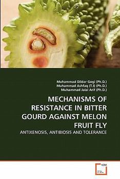 Paperback Mechanisms of Resistance in Bitter Gourd Against Melon Fruit Fly Book