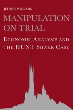 Paperback Manipulation on Trial: Economic Analysis and the Hunt Silver Case Book