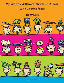 Paperback My Activity & Reward Charts In A Book With Coloring Pages (15 Weeks) Book