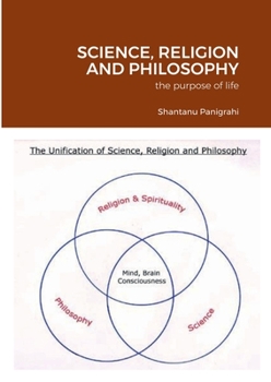 SCIENCE, RELIGION AND PHILOSOPHY: the purpose of life