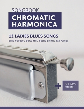 Paperback Songbook Chromatic Harmonica - 12 Ladies Blues Songs: Billie Holiday / Berta Hill / Bessie Smith / Ma Rainey + Sounds online Book