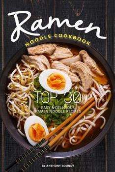 Paperback Ramen Noodle Cookbook: Top 30 Easy & Delicious Ramen Noodle Recipes Book