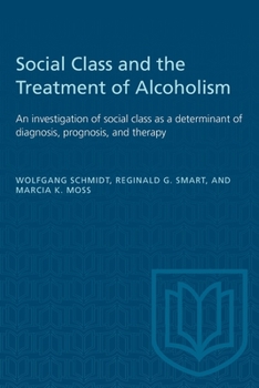 Paperback Social Class and the Treatment of Alcoholism: An Investigation of Social Class as a Determinant of Diagnosis, Prognosis, and Therapy Book