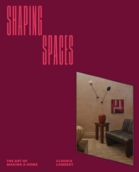 Hardcover Shaping Spaces: The Art of Making a Home Book
