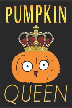 PUMPKIN QUEEN: Happy Halloween: Beautiful Journal to write Halloween quotes and Best Wishes  Halloween funny Notebook, Blank Journal Halloween ... images Premium Graphics design. size  6" x 9"